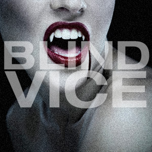 Blind Vice vampire Blind Vice vampire